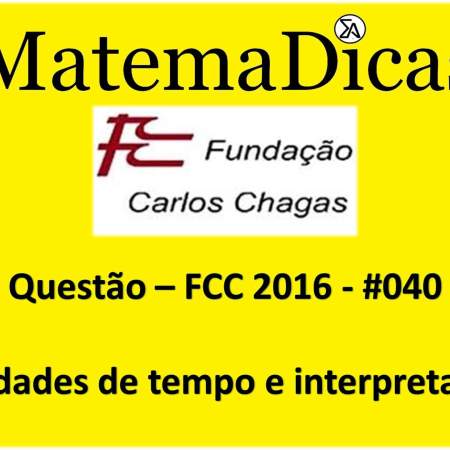resolução de exercícios de matemática unidades de tempo interpretação fcc 2016