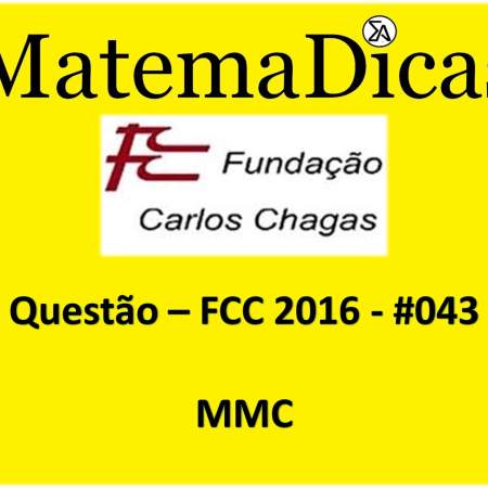 resolução de exercícios que envolvem o mmc fcc 2016