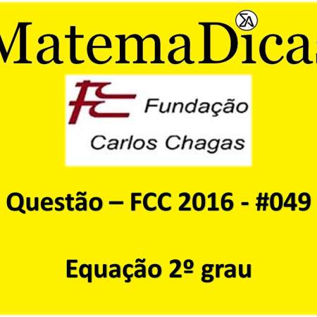resolução de exercícios de matemática banca fcc 2016 equação do 2º grau