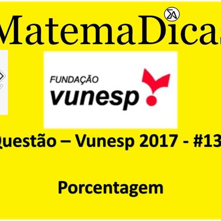 questão de porcentagem exercícios resolvidos de prova da vunesp 2017 pmsp polícia militar