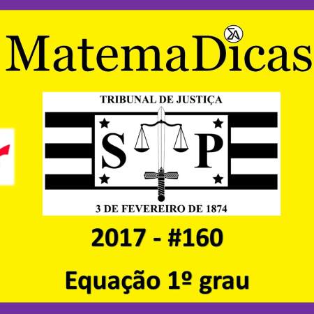 equação do 1º grau vunesp 2018 resolução de exercícios e questões de provas concursos e vestibulares tribunal de justiça