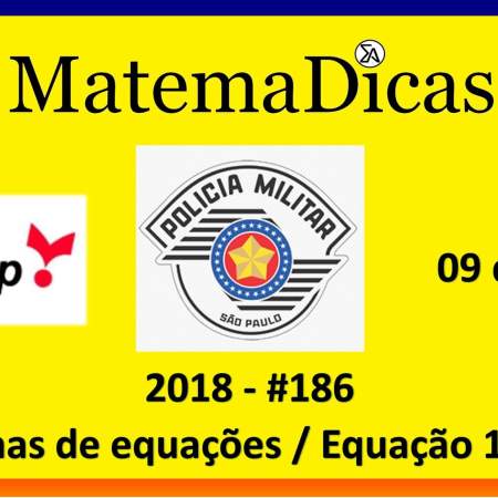 sistemas de equações equação do 1º grau Vunesp 2018 resolução de exercícios e questões de provas concursos e vestibulares pmsp