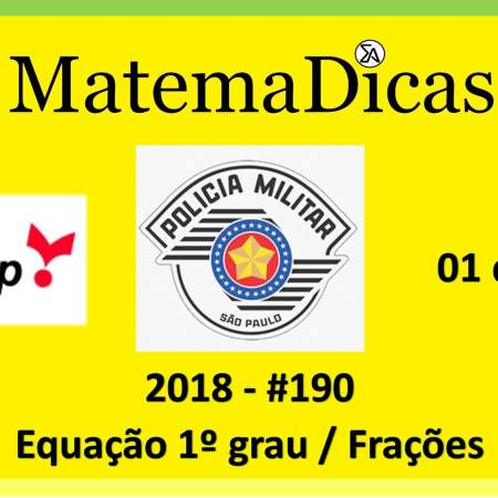equação do 1º grau frações Vunesp 2018 resolução de exercícios e questões de provas concursos e vestibulares pmsp