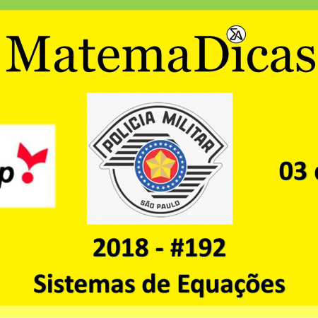 sistemas de equações Vunesp 2018 resolução de exercícios e questões de provas concursos e vestibulares pmsp