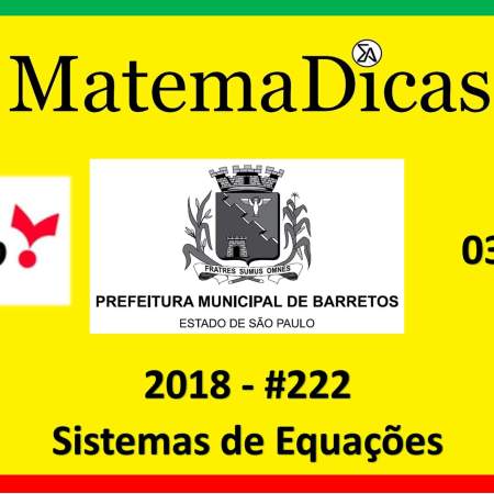 concurso da prefeitura de barretos sistemas de equações vunesp 2018 exercício e questão resolvido