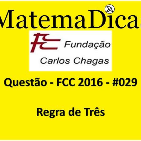 FCC 2016 exercícios de Regra de três Raciocínio Lógico Matemático MatemaDicas