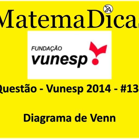Vunesp 2014 questões de Diagrama de Venn