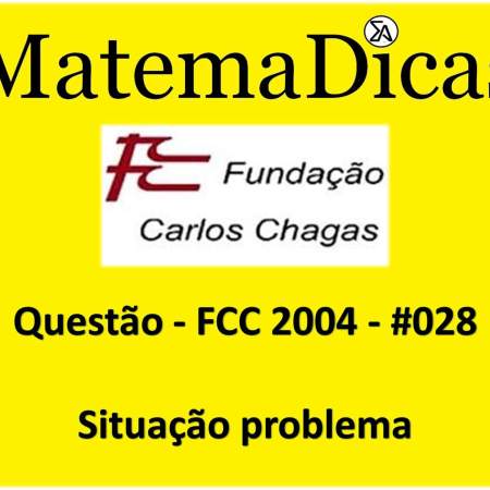 exercícios e questões de situação problema para concursos públicos prova da fcc 2004