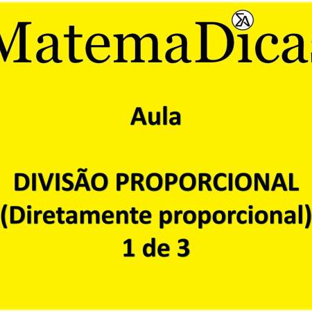 aula de divisão proporcional inversamente e diretamente
