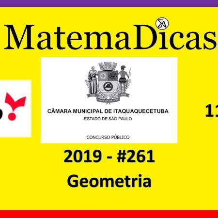 Geometria (11 de 20) – Câmara de Itaquaquecetuba – Vunesp 2018 – #0261 – Matemática