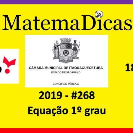 Equação 1º grau (18 de 20) – Câmara de Itaquaquecetuba – Vunesp 2018 – #0268 – Matemática