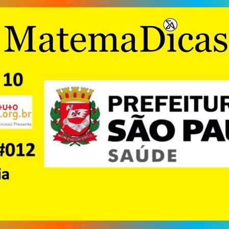 Média (07 de 10) – Prefeitura de São Paulo – Instituto Mais (2017) – #012 – Matemática