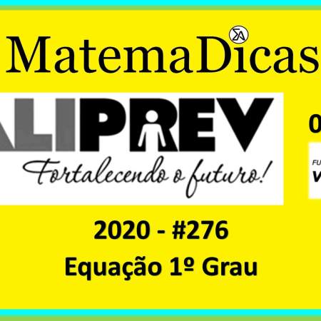 Equação 1º grau (06 de 10) – Valiprev – Vunesp 2020 – #0276 – Matemática