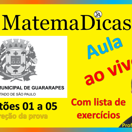 Correção da prova - Vunesp 2018 - Prefeitura de Guararapes - Questões 01 a 05 - Matemática