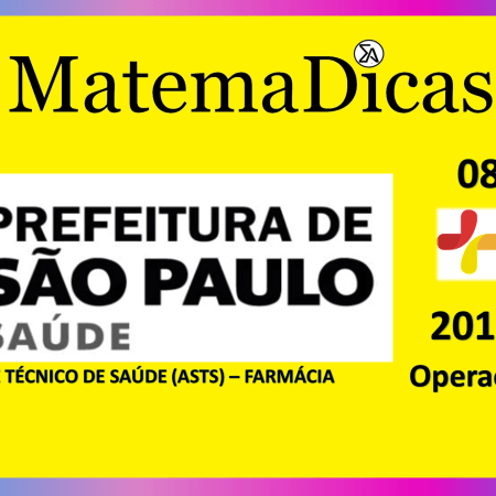 Operações básicas (08 de 08) – Assist. Téc. Saúde (ASTS) - Pref. SP – Instituto Mais (2017) – #023 – Matemática