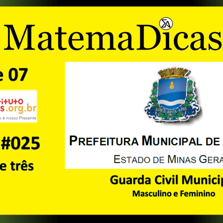 Regra de três (02 de 07) – Guarda Civil Municipal - Prefeitura Guaxupé – Instituto Mais (2018) – #025 – Matemática
