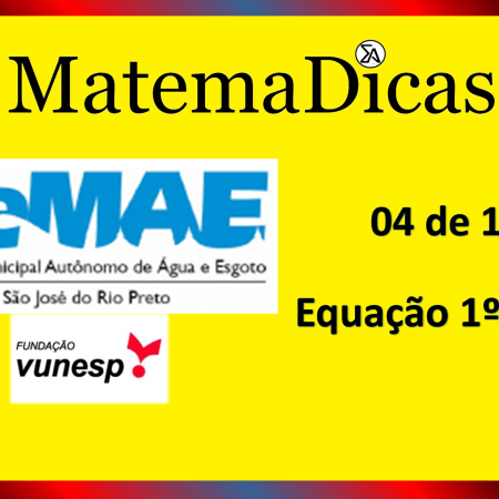 Equação 1º Grau (04 de 10) – SEMAE - São José do Rio Preto – Vunesp 2020 – #0339 – Matemática