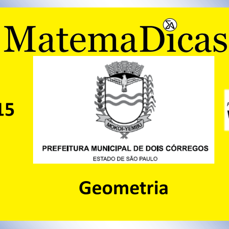 Geometria - (03 de 15) – Prefeitura Dois Córregos – Vunesp 2020 – #0373 – Matemática