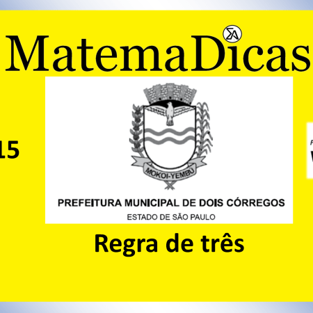 Regra de três - (07 de 15) – Prefeitura Dois Córregos – Vunesp 2020 – #0377 – Matemática