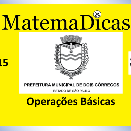 Operações Básicas - (14 de 15) – Prefeitura Dois Córregos – Vunesp 2020 – #0384 – Matemática