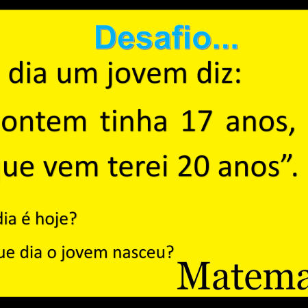 Desafio - Quando nasceu e quando falou? - #MB020 - Matemática Básica