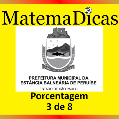 Porcentagem - (3 de 8) - Vunesp 2023 – Prefeitura de Peruíbe - #0398 – Matemática