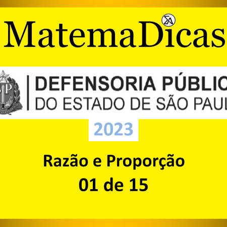 Razão e Proporção - (01 de 15) - Vunesp 2023 – Defensoria - #0420 – Raciocínio Lógico Matemático