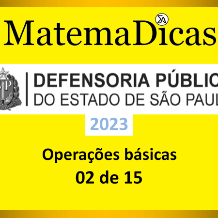 Operações básicas - (02 de 15) - Vunesp 2023 – Defensoria - #0421 – Raciocínio Lógico Matemático