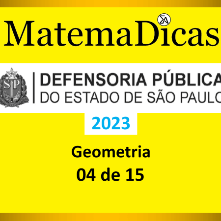 Geometria - (04 de 15) - Vunesp 2023 – Defensoria - #0423 – Raciocínio Lógico Matemático