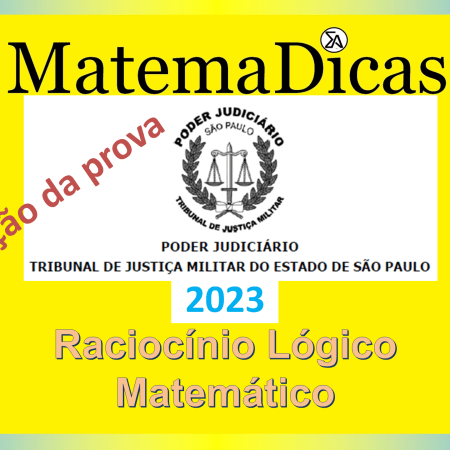 Correção prova - Tribunal de Justiça Militar de SP - Raciocínio lógico Matemático - 2023