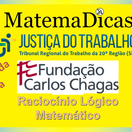 Correção prova - TRT20 - Raciocínio lógico Matemático - 2024 - FCC